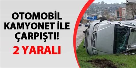 Samsun da otomobil kamyonet ile çarpıştı 2 yaralı Trabzon Haber