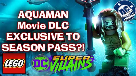 Lego Dc Super Villains Aquaman Dlc Is Season Pass Only Youtube