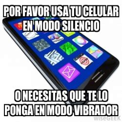 Meme Personalizado Por Favor Usa Tu Celular En Modo Silencio O