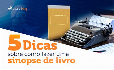 O Que É Sinopse De Livro - 5 Dicas sobre como fazer uma sinopse de livro [GUIA COMPLETO] - Editora ...