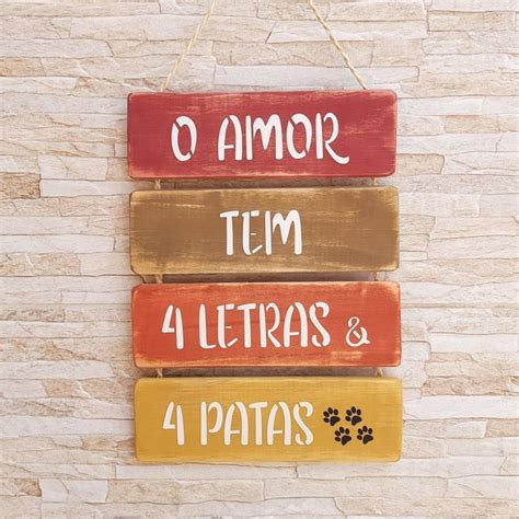 Tem Quatro Letras E Tem Diversos Sabores - Placa Artesanal o Amor Tem 4 Letras e 4 Patas | Elo7