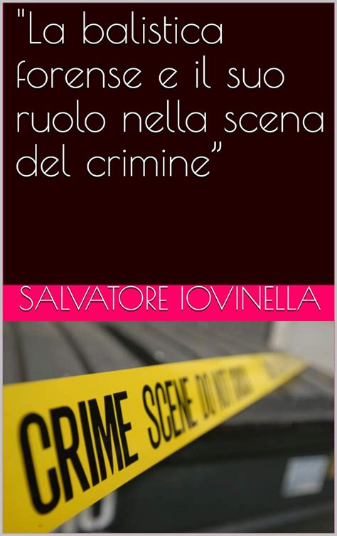 La Balistica Forense E Il Suo Ruolo Nella Scena Del Crimine