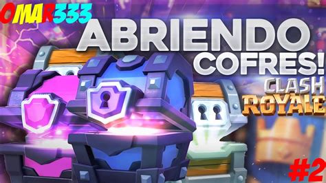 Abriendo Cofres En Clash Royale Legendario Magicos Y Epicos