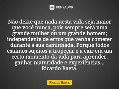 ⁠não Deixe Que Nada Nesta Vida Seja Ricardo Baeta Pensador