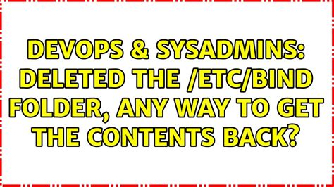 Devops Sysadmins Deleted The Etc Bind Folder Any Way To Get The