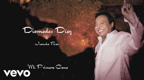 Diomedes Díaz Juancho Rois Mi Primera Cana Cover Audio YouTube