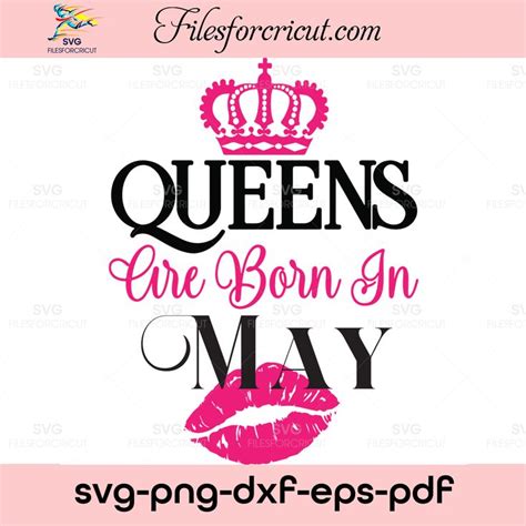 Crown Queens Are Born In May Birthday Svg Born In May Svg May