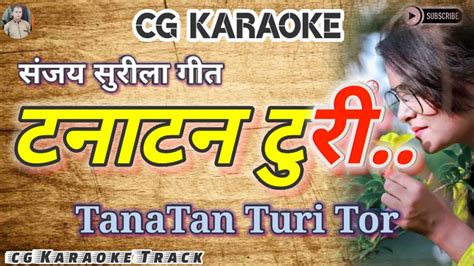 Tanatan Turi Tor Sanjay Surila Cg Karaoke Male