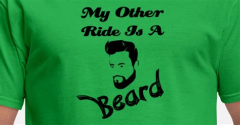 My Other Ride Is A Beard Men S T Shirt Spreadshirt