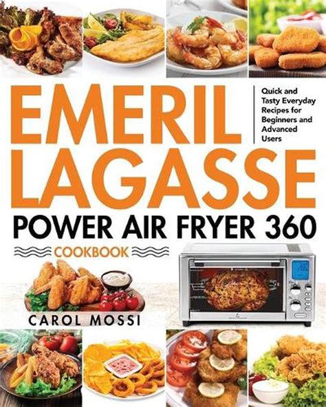 Emeril Lagasse Power Air Fryer 360 Cookbook By Carol Mossi English Paperback B Ebay