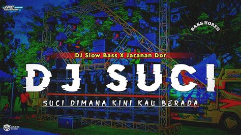 Dj Suci Dimana Kini Kau Berada Suci Pudar Gaza Slow Bass X Jaranan