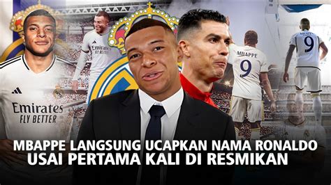 Terima Kasih Ronaldo Ucapan Pertama Mbappe Saat Di Resmikan Real