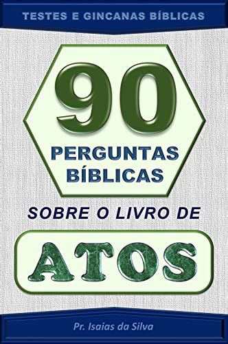 90 Perguntas Sobre o Livro de Atos dos Apóstolos Testes Bíblicos