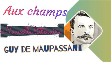 Aux Champs Nouvelle Litt Raire De Guy De Maupassant Maupassant Youtube