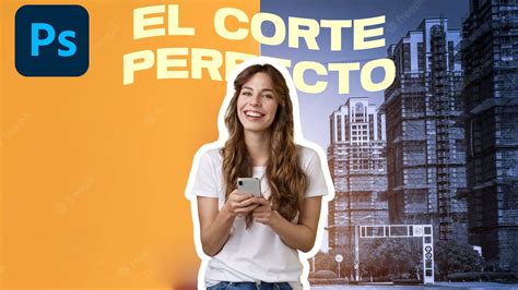 Como Hacer Un Recorte Perfecto En Photoshop En 60 Segundos Tutorial