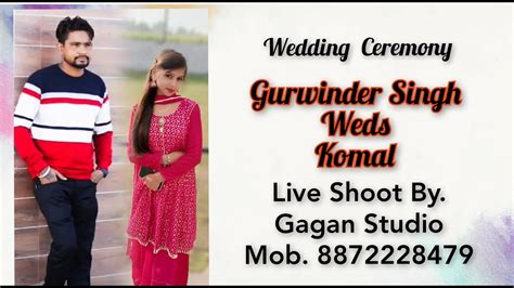 Live Wedding Day Gurwinder Singh Weds Komal YouTube