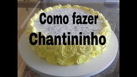 Como Fazer Chantininho Passo A Passo Lu Candeias Youtube