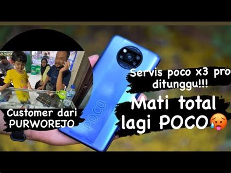 Memperbaiki POCO X3Pro Mati Total Ditunggu Customer Langsung YouTube