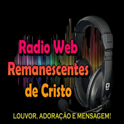 Listen To RADIO WEB REMANESCENTES DE CRISTO Zeno FM