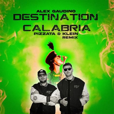 Stream Alex Gaudino Destination Calabria Pizzata Klein Remix By