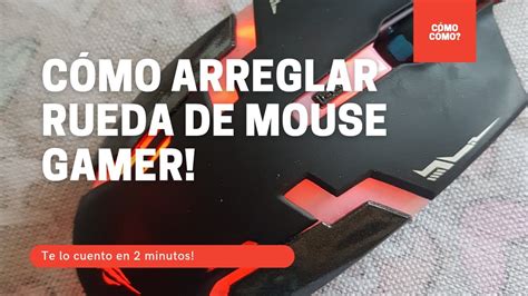 C Mo Arreglar Rueda De Mouse Gamer En Minutos Youtube