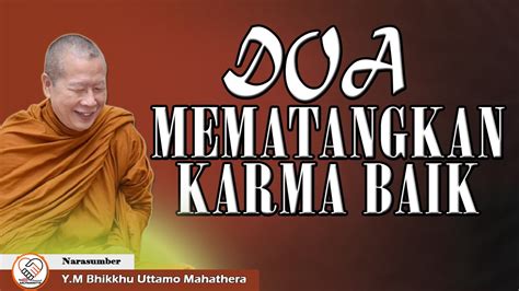 DOA MEMATANGKAN KARMA BAIK Y M BHIKKHU UTTAMO MAHATHERA CERAMAH