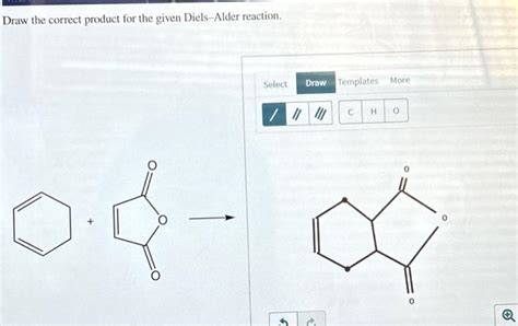 Solved Draw The Correct Product For The Given Diels Alder