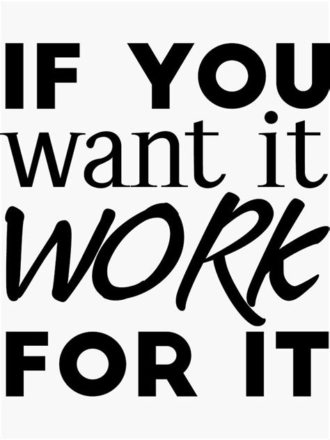 If You Want It Work For It Quoteslogan Citation Sticker For Sale