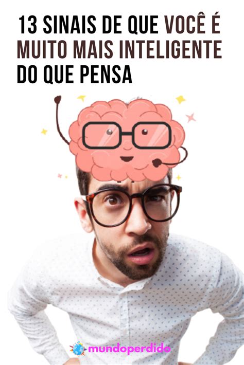 13 Sinais de que você é muito mais inteligente do que pensa