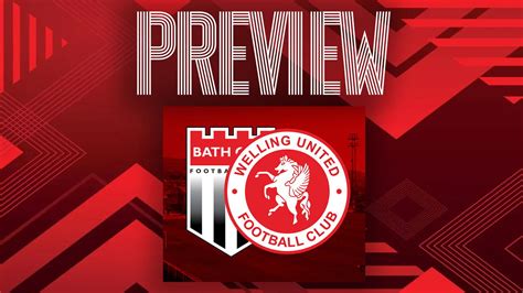 Match Preview Bath City V Welling United Welling United