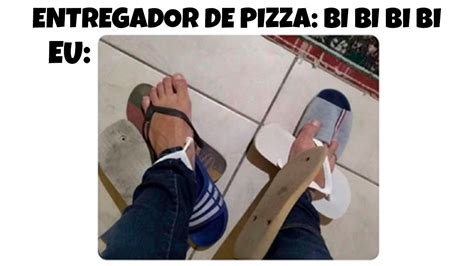 Quando O Entregador De Pizza Chega Memes Em Imagens Youtube