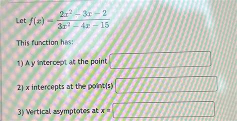 Solved Let F X 2x2 3x 23x2 4x 15this Function Has A Y