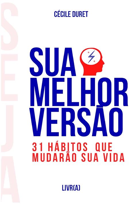 Seja sua melhor versão 31 hábitos que mudarão sua vida eBook Duret