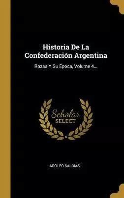 Historia De La Confederaci N Argentina Adolfo Saldias Envío gratis