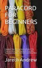 Paracord For Beginners Complete Step By Step Guide On How To Tie