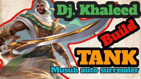 Dj Khaleed Build Tank Musuh Auto Surrender Tutorial Gameplay