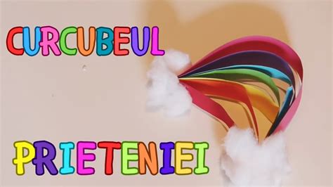 Curcubeul Prieteniei Activitate Practic Crafts Youtube