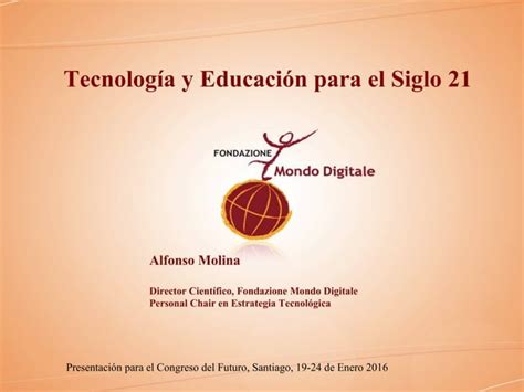 Alfonso Molina Tecnología y Educación para el siglo XXI PPT