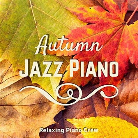 Amazon Music Unlimited Relaxing Piano Crew Autumn Jazz Piano