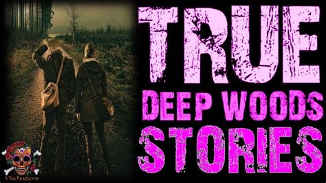 True Deep Woods Stories True Scary Stories From Reddit Vol Ep