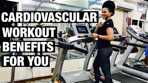 3 Benefits Of Cardiovascular Exercise You Should Know Youtube