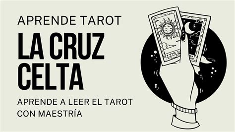 La Cruz Celta Tarot Aprende A Leer El Tarot Con Maestr A Youtube