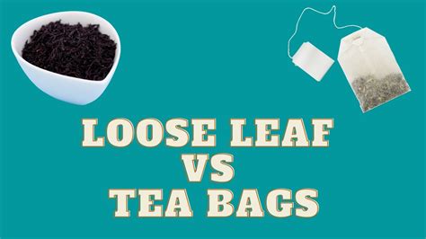 Loose Leaf Vs Tea Bags Youtube