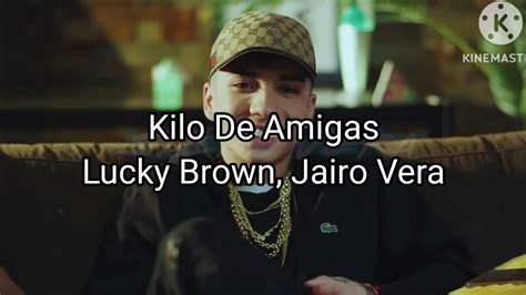 Lucky Brown Jairo Vera Kilo De Amigas Letra Lyrics Youtube