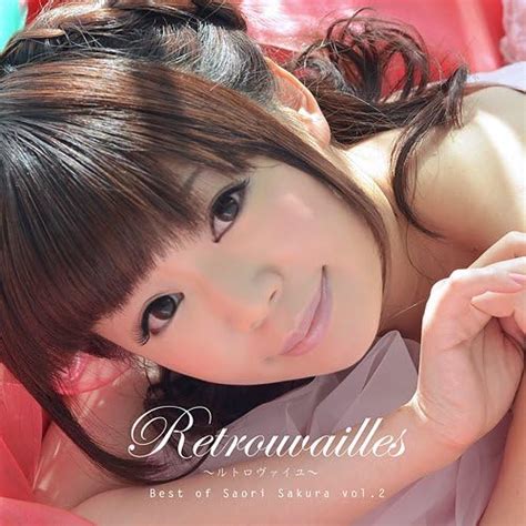 Jp 「retrouvailles~ルトロヴァイユ~ Best Of Saori Sakura Vol2」 佐倉