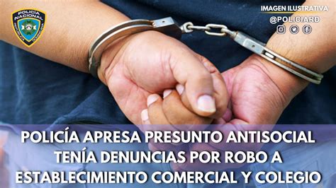 Policía Nacional Apresa Presunto Antisocial Tenía Denuncias Por Robo A