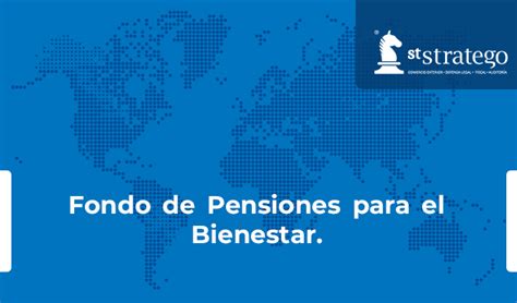 Fondo De Pensiones Para El Bienestar Asesores Stratego