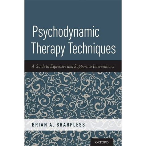 Psychodynamic Therapy Techniques A Guide To Expressive And Supportive Interventions Paperback