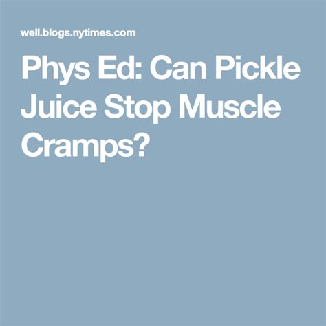 Phys Ed Can Pickle Juice Stop Muscle Cramps Juice Stop Muscle