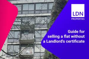 Selling A Flat Without Landlords Cetificate Ldn Properties